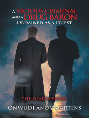 cover image of A Vicious Criminal and a Drug Baron Ordained as a Priest